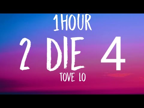 Tove Lo - 2 Die 4