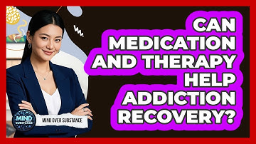 Can Medication And Therapy Help Addiction Recovery?