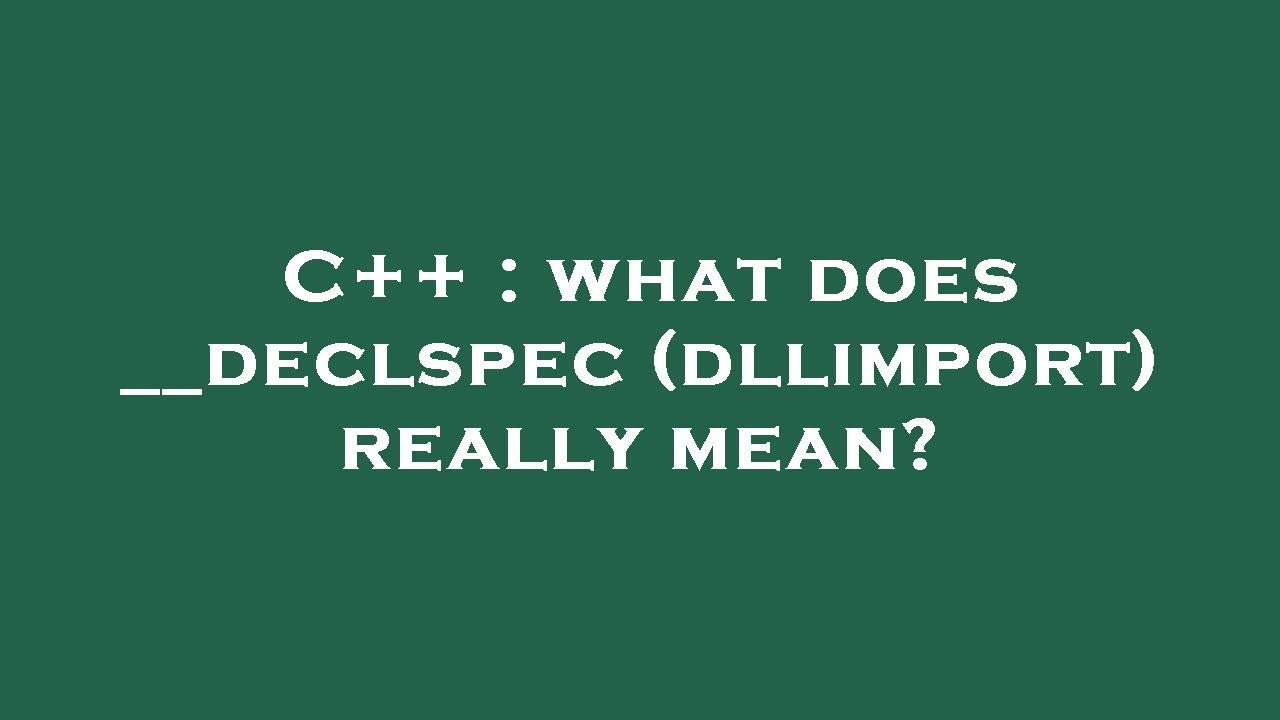 C++ : what does __declspec(dllimport) really mean? - YouTube
