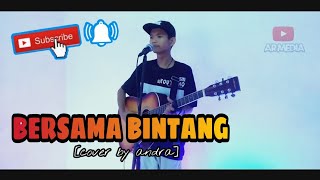 BERSAMA BINTANG - DRIVE || [COVER BY ANDRA]