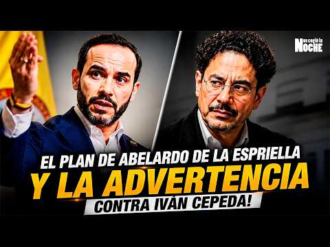 ¡El plan de Abelardo de la Espriella y la advertencia contra Iván Cepeda!