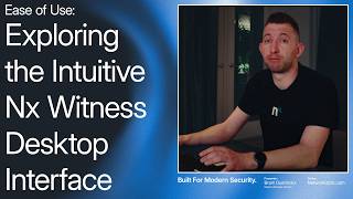 Ease of Use: Exploring the Intuitive Nx Witness Desktop Interface with Bram