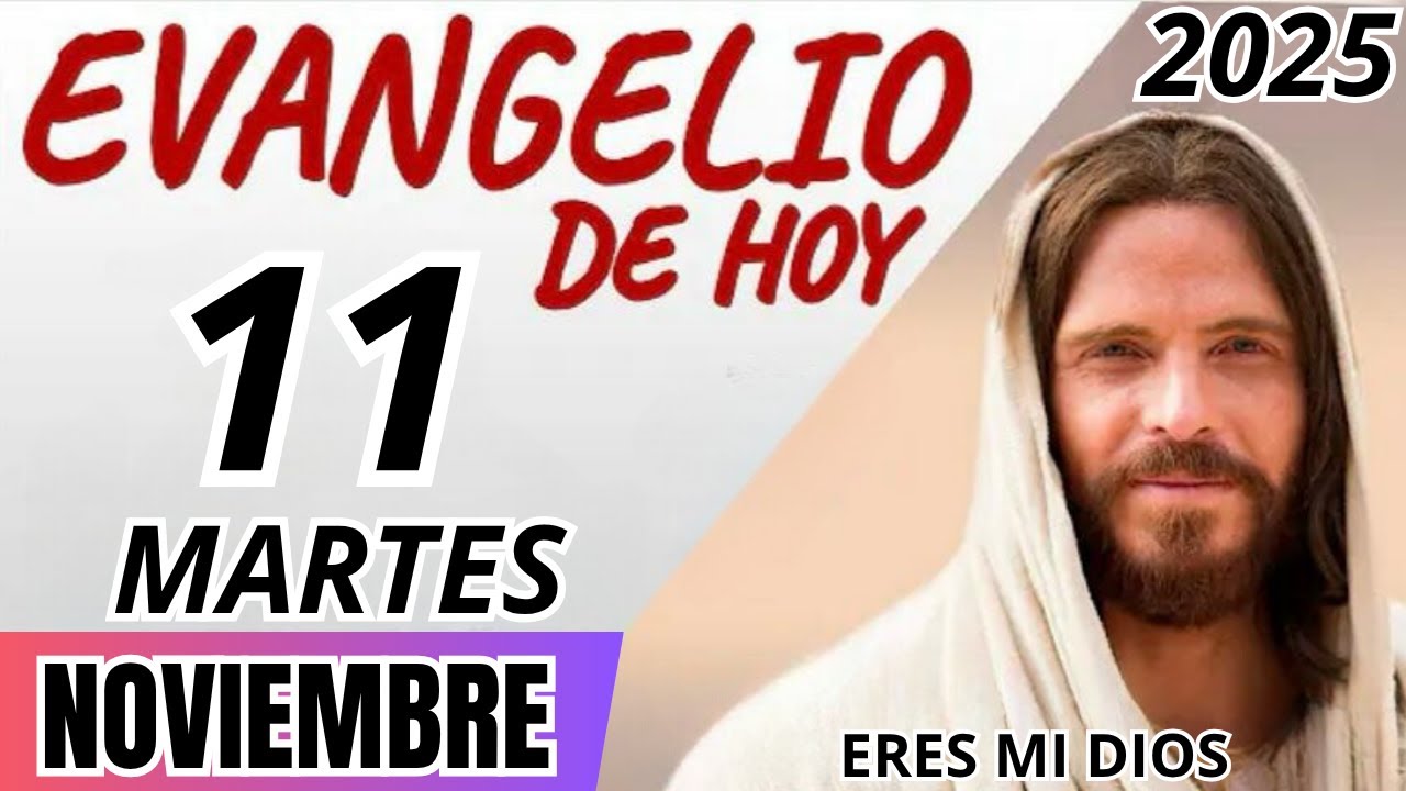 EVANGELIO DE HOY MARTES 11 DE NOVIEMBRE DE 2025 - YouTube