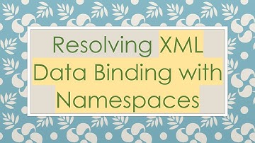 Resolving XML Data Binding with Namespaces