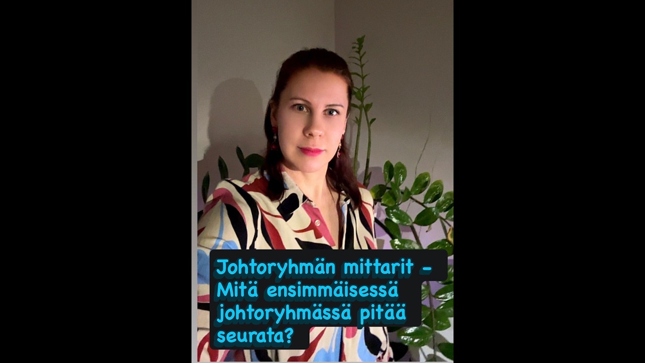 Johtoryhmän mittarit - Mitä ensimmäisessä johtoryhmässä pitää seurata?