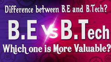 BE Vs BTech || Difference between B.E and B.Tech || Which Degree is more valuable BE or BTech