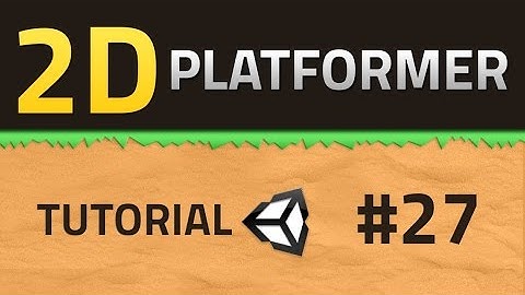 27. How to make a 2D Platformer - UPGRADE - Unity Tutorial