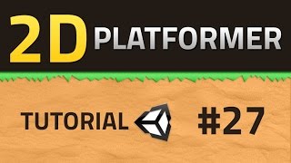27. How to make a 2D Platformer - UPGRADE - Unity Tutorial