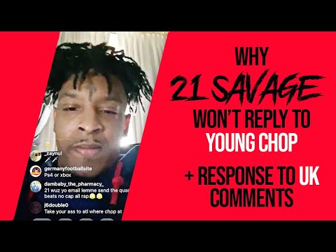 21 Savage explains why he won’t reply to Young Chop + Responds to UK Comments