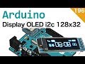 Come usare un display Oled 128x32 I2C con Arduino - #196