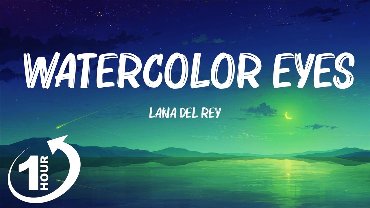 [ Loop 1Hour ] Lana Del Rey Watercolor Eyes (Lyrics) From “Euphoria