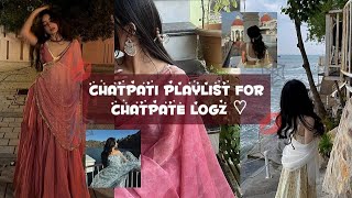 “CHATPATI PLAYLIST FOR CHATPATE LOGZ" 💋🕸️✨ || song playlist || [+Timestamps] screenshot 1