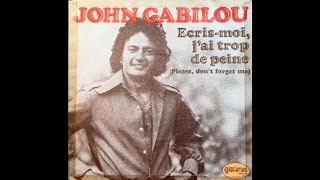 John Gabilou - Écris-Moi, J'Ai Trop de Peine (Please, Don't Forget Me)