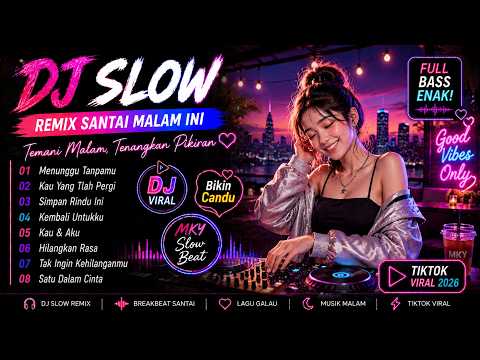 DJ SLOW INDO TERBARU 2026 💔 Lagu Galau Viral TikTok Full Album Slow Remix Paling Enak Didengar