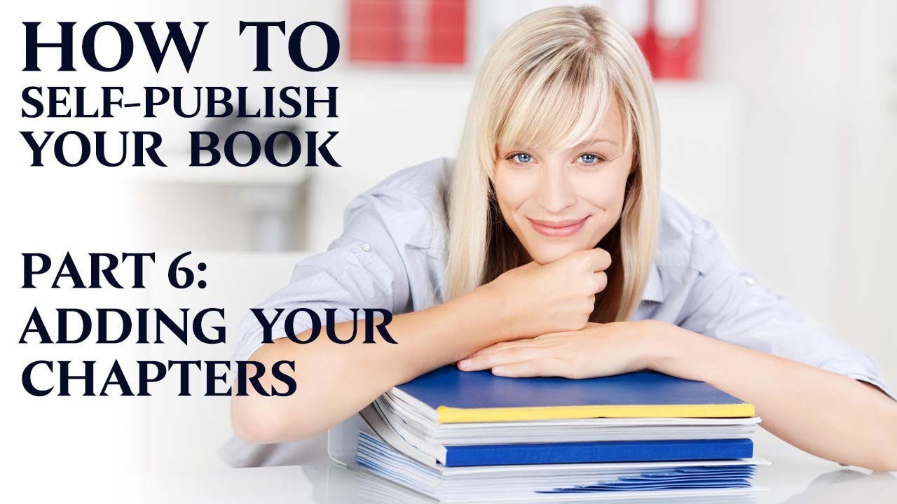 How to Self-Publish Your Book (6/25): Adding Your Chapters - YouTube