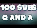 100 Subscribers Special-Q/A-REUPLOAD