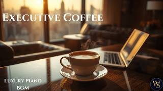 Executive Coffee Before Work | Luxury Executive Lounge Piano BGM
