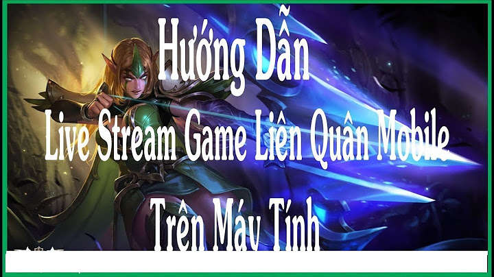 Hướng dẫn live stream liên quân bằng obs năm 2024