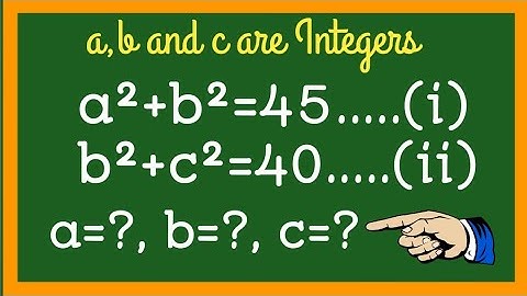 ।। a²+b²=45, b²+c²=40 find the value of a,b and c ।। A Beautiful algebra problem ।।