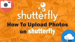 How To Upload Photos on Shutterfly