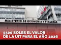 5500 SOLES EL VALOR DE LA UIT PARA EL AÑO 2026