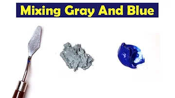 Mixing Gray And Blue - What Color Make Gray And Blue - Mix Acrylic Color