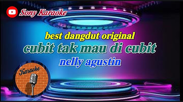 CUBIT TAK MAU DI CUBIT NELLY AGUSTIN KARAOKE ORIGINAL ||@sonykaraokeofficial