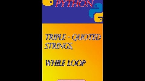 Triple-quoted strings, while loop | #20 Python Tutorial for Beginners | While Loop in Python
