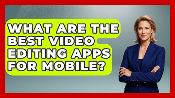 What Are The Best Video Editing Apps For Mobile? - Marketing and Advertising Guru