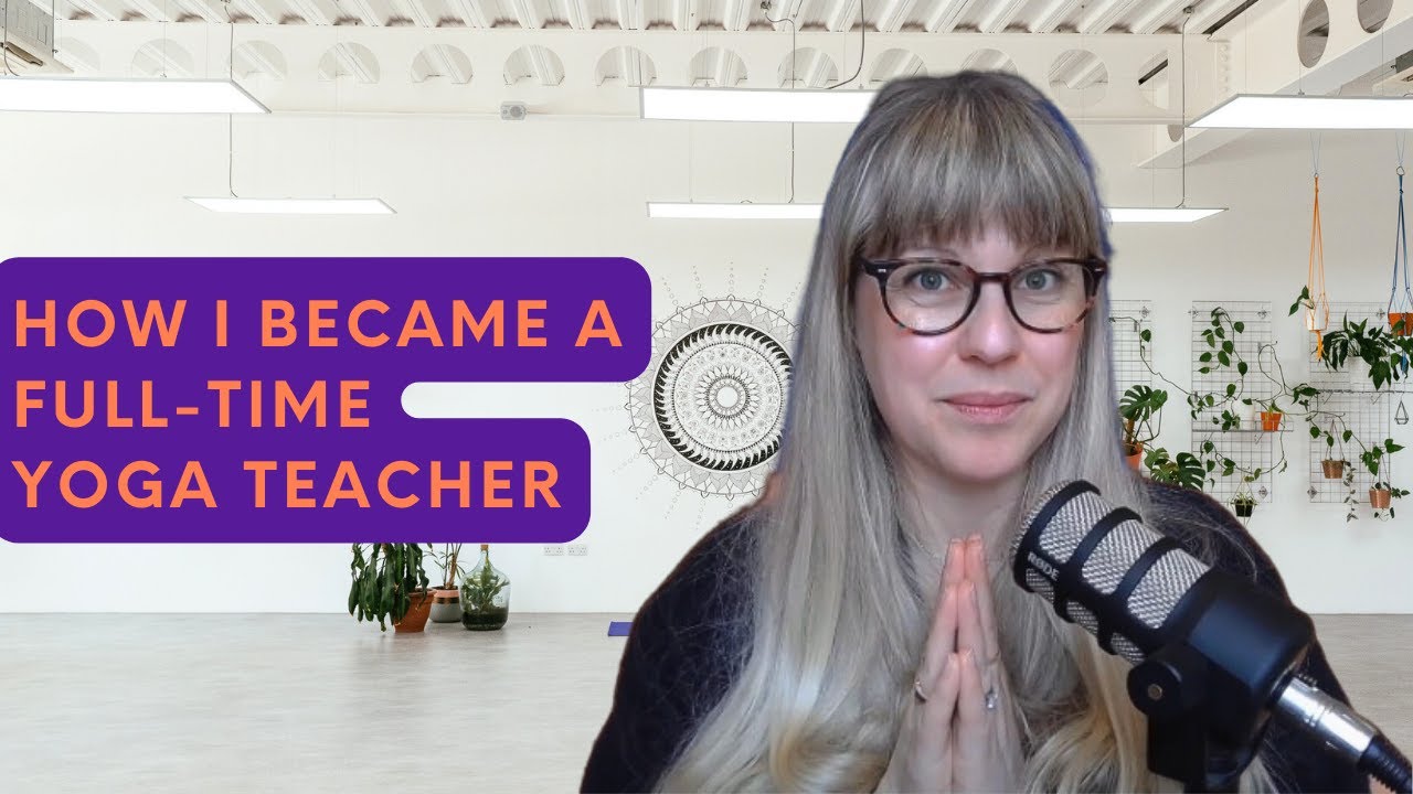 How I became a full time yoga teacher | For Yoga Teachers - YouTube