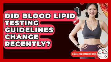 Did Blood Lipid Testing Guidelines Change Recently? - Cholesterol Support Network