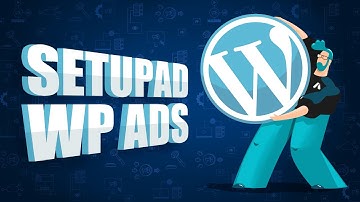 Best Ad Management WordPress Plugin | Setupad WP Ads, Step by Step Guide
