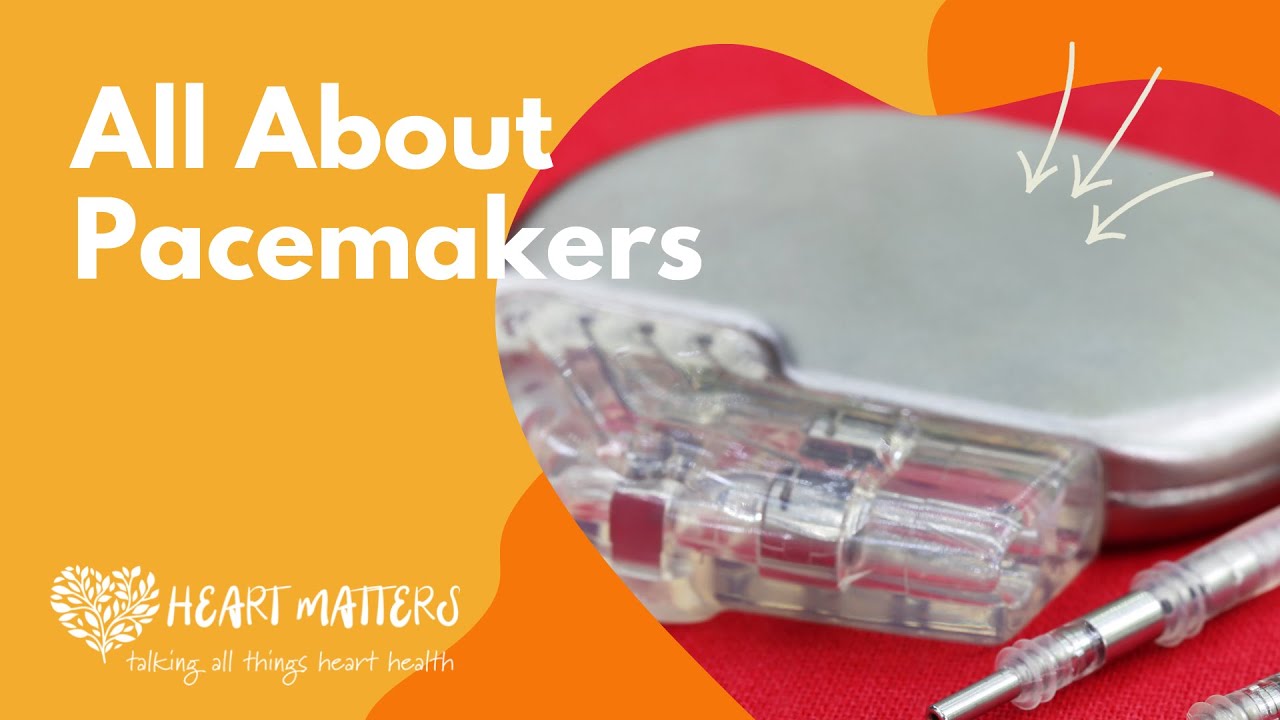 What You Need to Know About Pacemakers Heart Matters