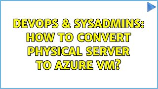 Celebrity DevOps & SysAdmins: How to convert physical server to Azure VM? Profile