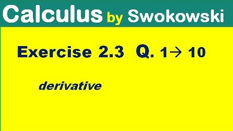 Calculus by Swokowski Exercise 2.3 Q 1 to 10. the derivative of a function.