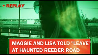 REEDER ROAD INVESTIGATION WITH MAGGIE AND LISA