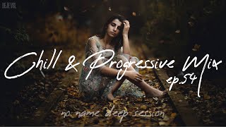 Chill & Progressive Mix 2022 - May / NNDS EP. 54