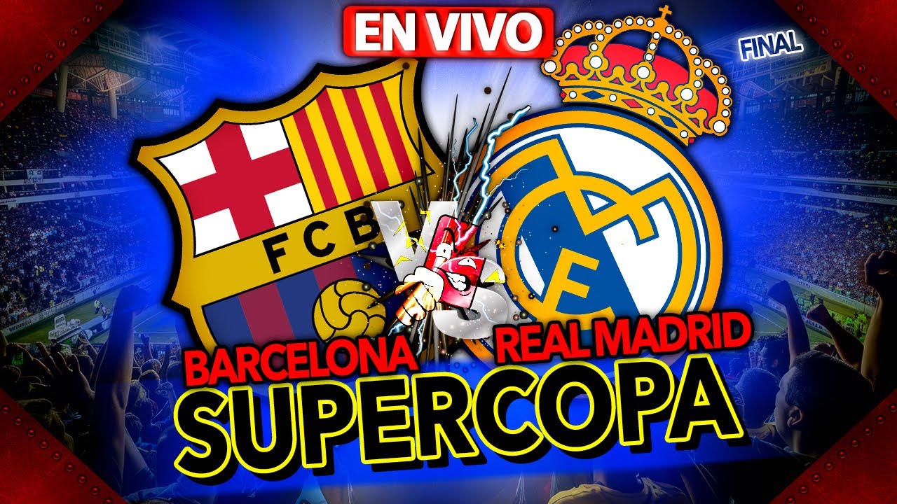 BARCELONA VS REAL MADRID EN VIVO | FINAL | SUPERCOPA DE ESPAÑA 2026 ...