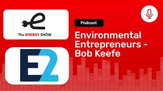 Environmental Entrepreneurs with Bob Keefe