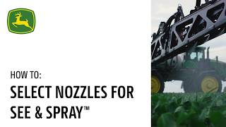 How To: Select Nozzles For See & Spray™