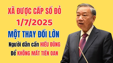 Sổ Đỏ Sắp Thay Đổi Lớn Từ 1/7/2025: Xã Được Cấp Sổ Lần Đầu - Hiểu Đúng Để Không Mất Tiền Oan!