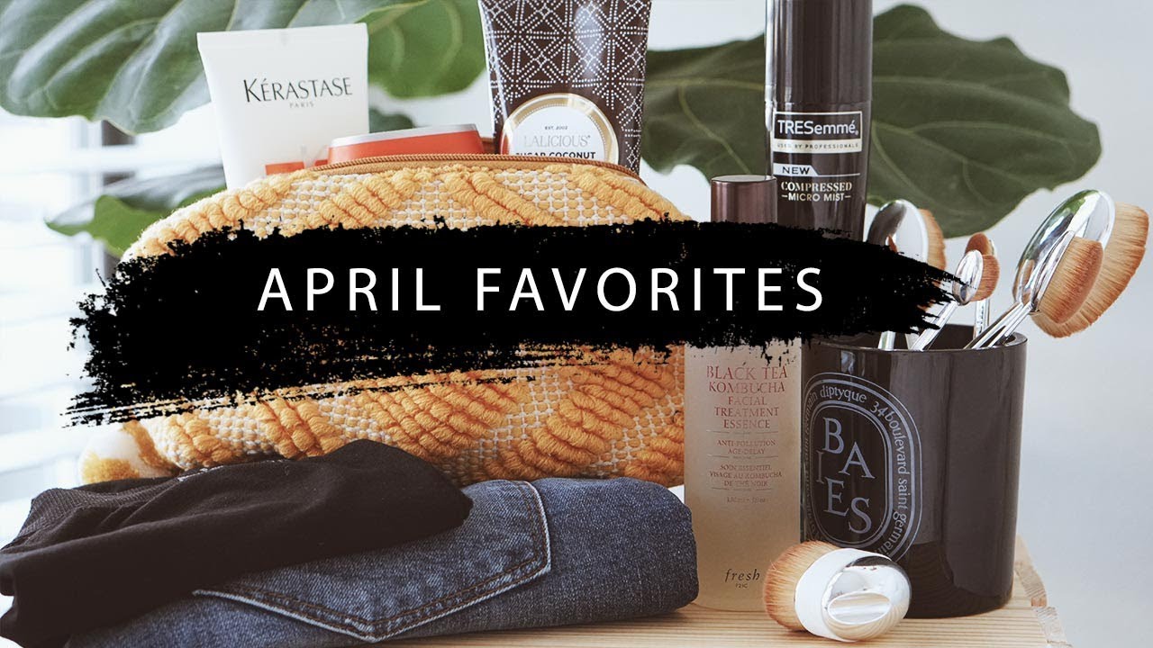 APRIL MONTHLY FAVORITES 2018