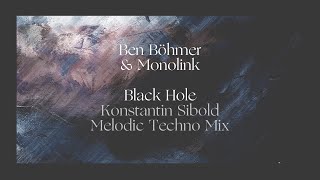 Video thumbnail of "Ben Böhmer & Monolink - Black Hole (Konstantin Sibold Melodic Techno Mix)"