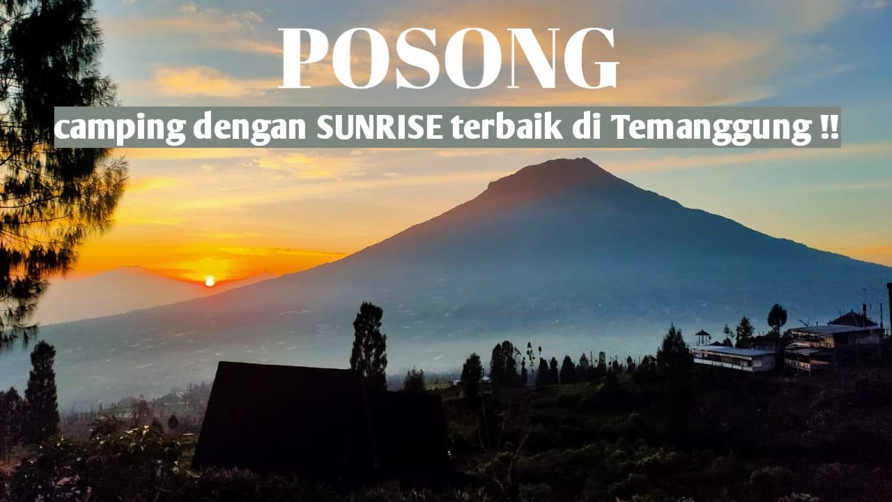 SUNRISE TERBAIK DI TEMANGGUNG II CAMPING DI POSONG - TEMANGGUNG , JAWA TENGAH ...