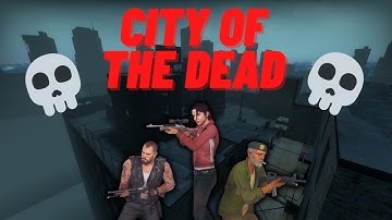 City of the Dead | Left 4 Dead 2 custom map