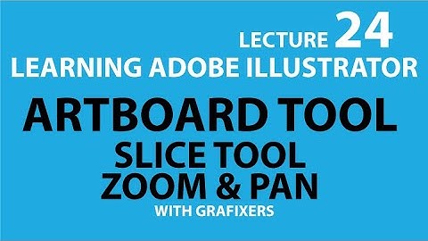 ARTBOARD, SLICE, ZOOM & PAN - LEC 24