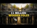 How Amsterdam Was Built on 11 Million Wooden Poles