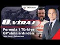 8. Viraj 6. Bölüm - Serhan Acar (Türkiye GP'sinin ardından) (2020)