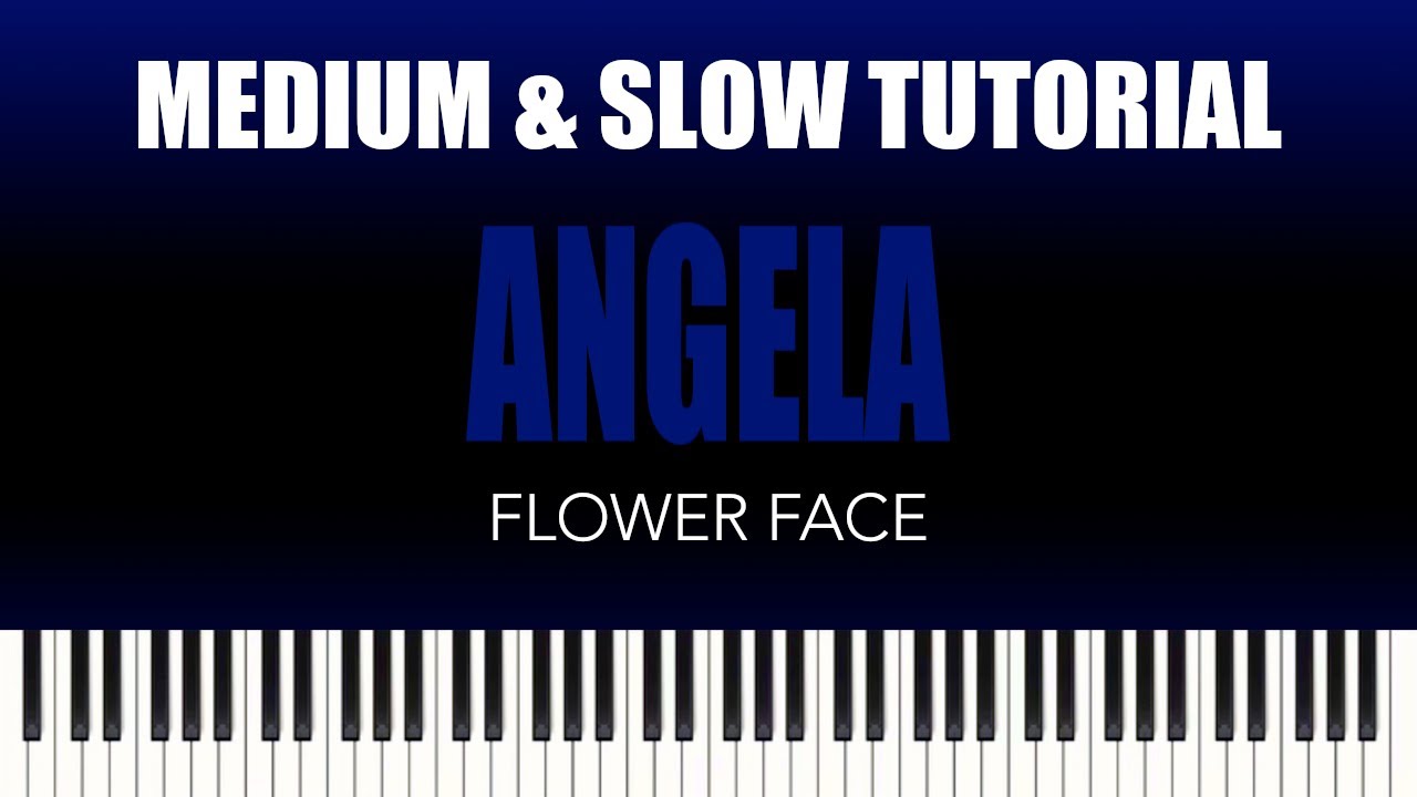 Flower Face Angela MEDIUM & SLOW Piano Tutorial YouTube