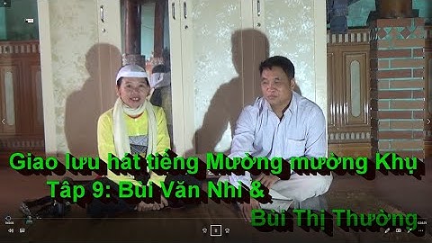 Hát tiếng Mường ở Mườn Khụ - Tập 9:  Bùi Văn Nhì & Bùi Thị Thường